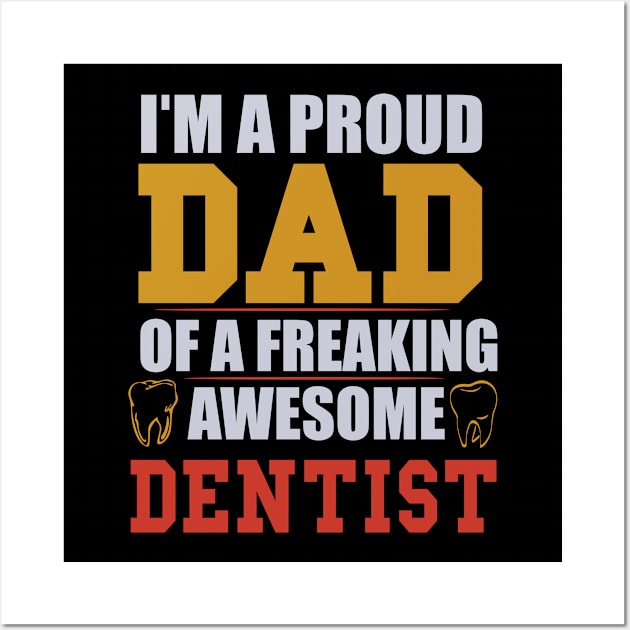 I'M PROUD DENTIST DAD Wall Art by dentist_family